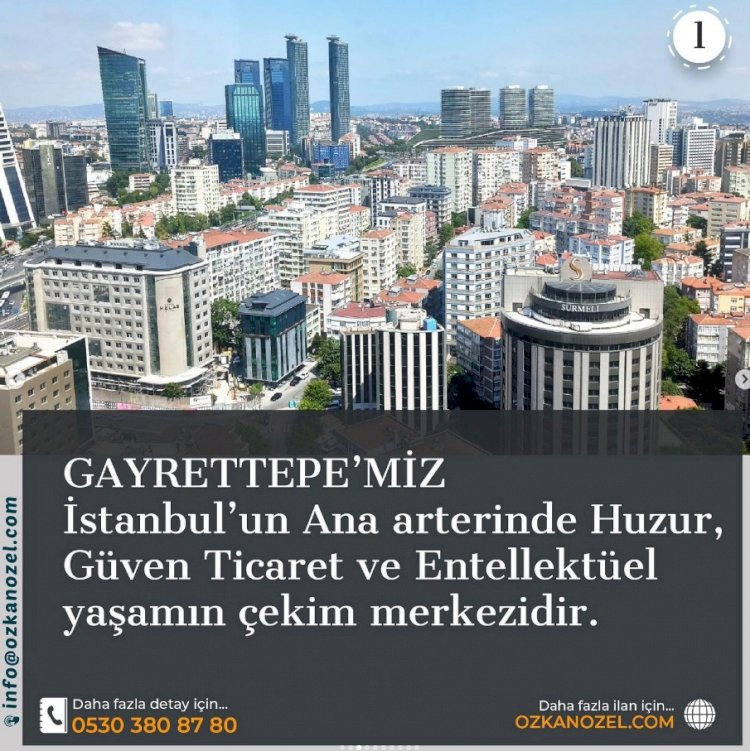 Gayrettepe'de Gayrimenkul Sahibi Olmak