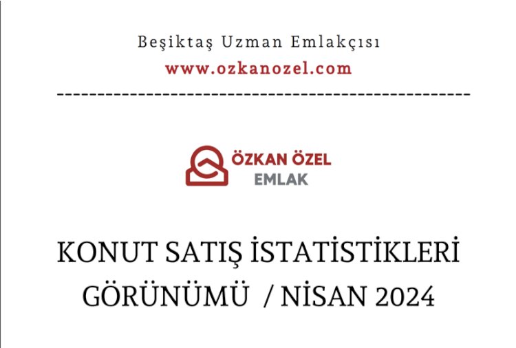 Nisan 2024 Konut Satış Verileri